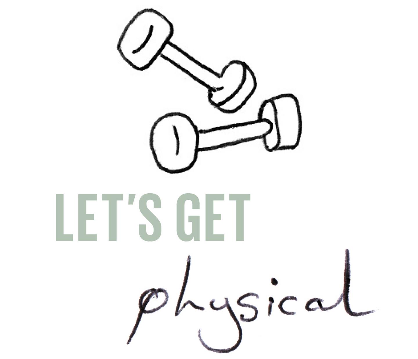 Let's get physical.